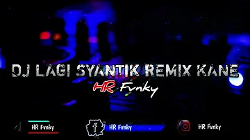 DJ LAGI SYANTIK REMIX KANE‼SOUND HARDI FVNKY