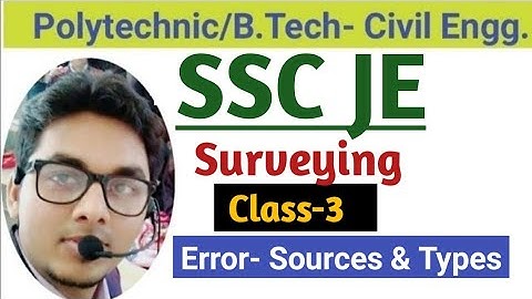 SSC JE Class-3  [Subject- Survey]- Error -Sources & types by Ashwini Sharma