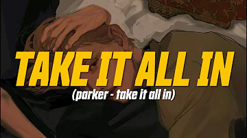 parker - take it all in (Lyric Video)