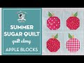 How to Piece Apple Quilt Blocks for Summer Sugar Quilt