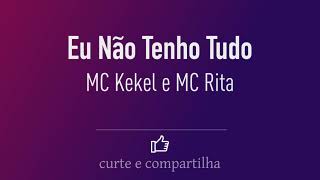 Mc Kekel E Mc Rita - Eu Não Tenho Tudo