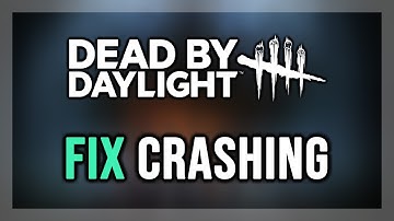 How to FIX Dead by Daylight Crashing/Crash on Startup/Crash to Desktop/Freezing