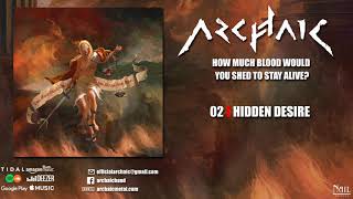 Video thumbnail of "Archaic - 02 - Hidden Desire (OFFICIAL AUDIO)"