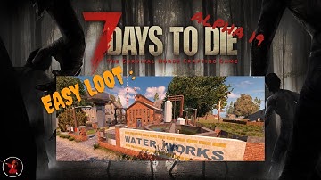 Easy Loot! | Waterworks | 7 Days To Die (PC)