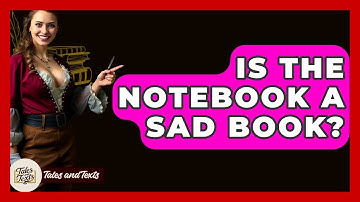 Is The Notebook A Sad Book? - Tales And Texts