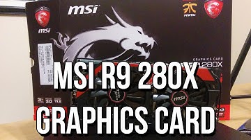 MSI R9 280X Graphics Card Unboxing and Overview