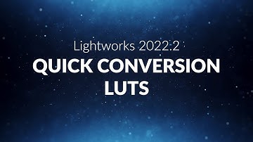 How to Use Quick Conversion LUTs inside Lightworks