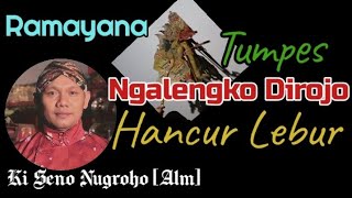Ramayana || Ngalengko Tumpes Hancur Lebur || Ki Seno Nugroho [Alm]
