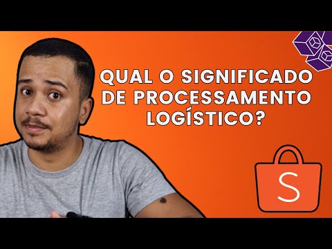 QUAL O SIGNIFICADO DE PROCESSAMENTO LOGÍSTICO NA SHOPEE?