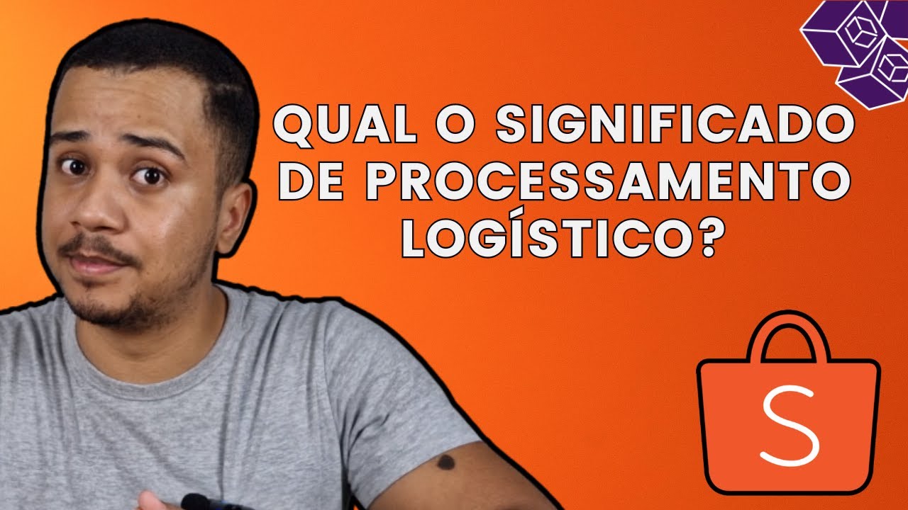 QUAL O SIGNIFICADO DE PROCESSAMENTO LOGÍSTICO NA SHOPEE?
