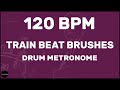 Train Beat Brushes | Drum Metronome Loop | 120 BPM