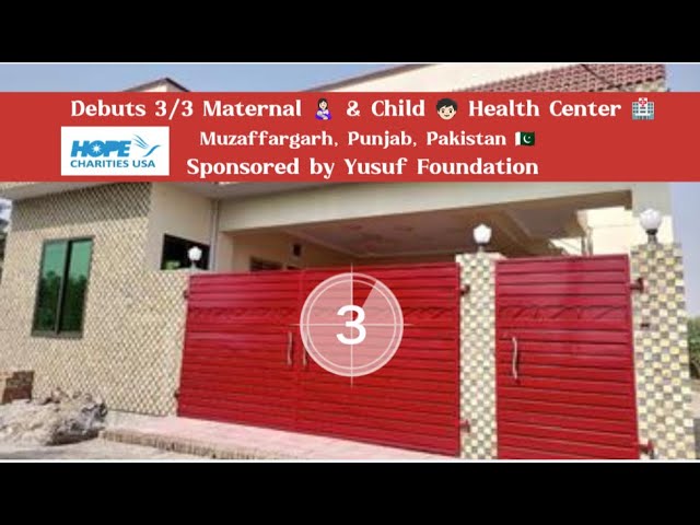 HOPE/Yusuf Foundation Debut 3/3 Maternal & Child 👩🏻‍🍼 Health Center 🏥 for Villagers 🛖 
