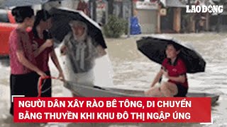 Người Dân Xây Rào Bê Tông, Di Chuyển Bằng Thuyền Khi Khu Đô Thị Nghìn Tỉ Ngập Úng Báo Lao Động