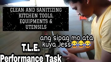 HOW TO CLEAN AND SANITIZING KITCHEN TOOLS EQUIPMENT AND UTENSILS | KUYA JESS T.L.E PERFORMANCE TASK