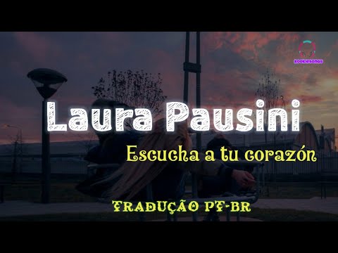 Laura Pausini - Escucha a tu corazón (TRADUÇÃO PT-BR)
