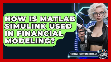 How Is MATLAB Simulink Used In Financial Modeling? - Electrical Engineering Essentials