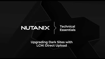 Dark Site Software & Firmware Updates | Technical Essentials | Nutanix University