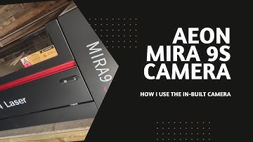 Aeon Mira 9s Camera and lightburn (How i use it)