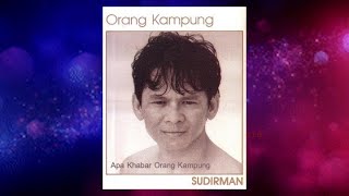 Apa Khabar Orang Kampung - Sudirman (Official Audio)