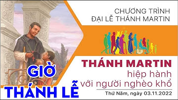 CHƯƠNG TRÌNH ĐẠI LỄ THÁNH MARTIN - ĐẠI LỄ MỪNG KÍNH THÁNH MARTIN 3.11 - CHƯƠNG TRÌNH VÀ GIỜ LỄ