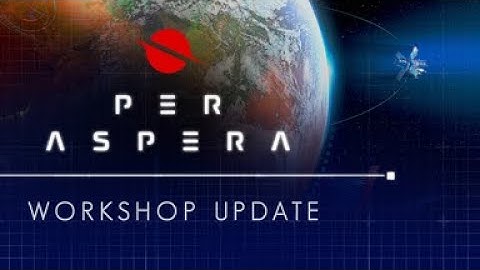 Per Aspera Workshop Update