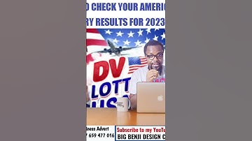 HOW TO CHECK YOUR AMERICAN DV LOTTERY RESULTS FOR 2023/2024