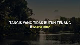 Tangis Yang Tidak Butuh Tenang - Musikalisasi Puisi | Khoirul Triann