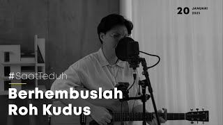 #SaatTeduh - Berhembuslah Roh Kudus (Yeshua Abraham)