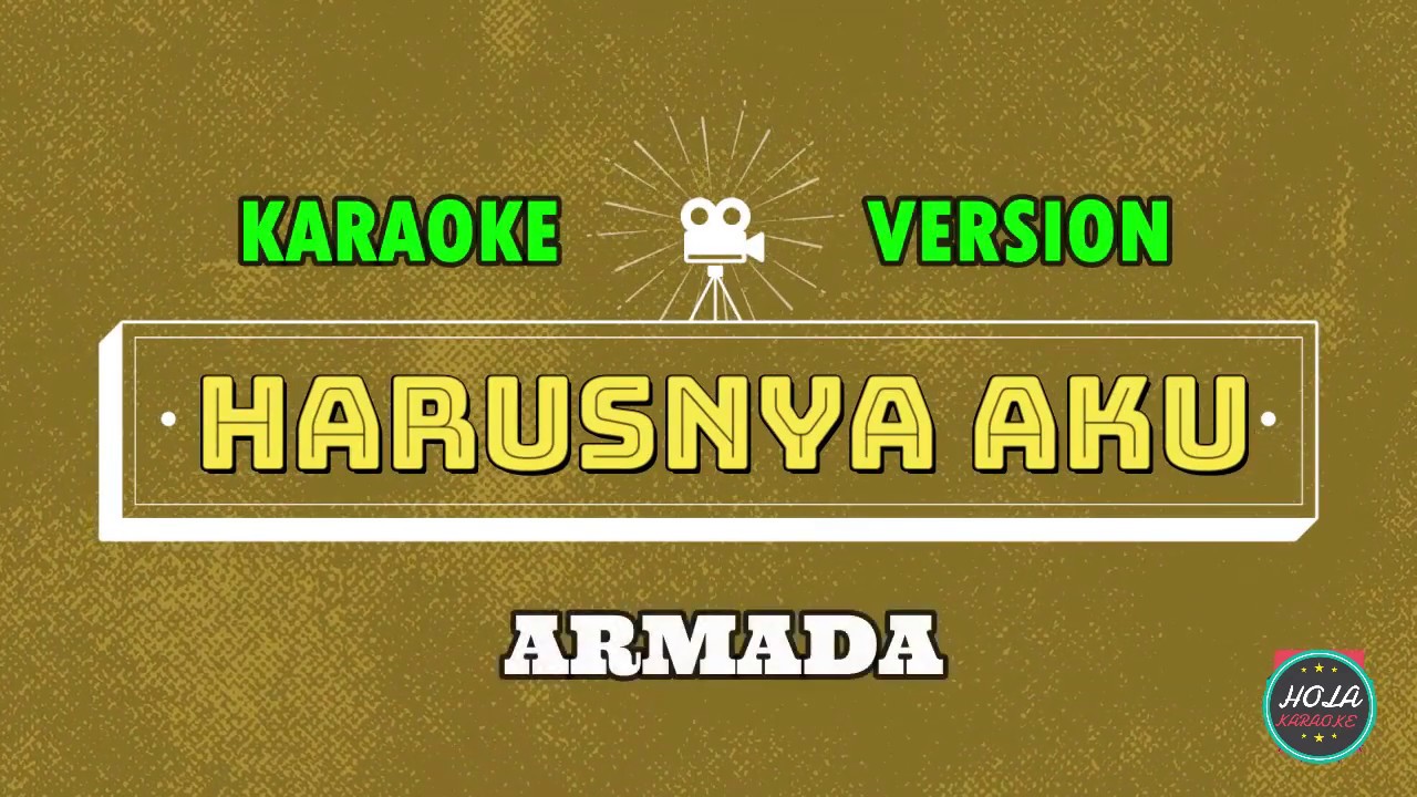 KARAOKE HARUSNYA AKU ARMADA LAGU POP INDONESIA INSTRUMEN DENGAN