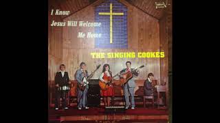 The Singing Cookes -  I Know Jesus Will Welcome Me Home - The complete album