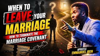 When To Terminate The Covenant Of Marriage | Apostle Emmanuel Iren
