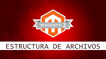MAGENTO 2.3 - Estructura de Archivos