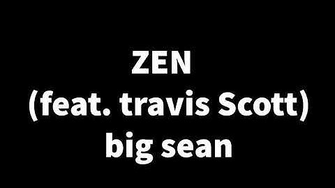 Zen (Feat. Travis Scott) big sean Unreleased