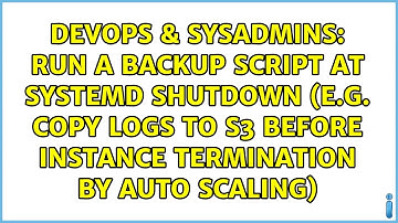 Run a backup script at systemd shutdown (e.g. copy logs to S3 before instance termination by...