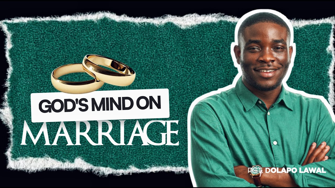 God's Mind on Marriage - Pst. Dolapo Lawal