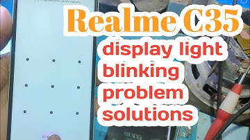 Realme C35 display light blinking  problem solutions