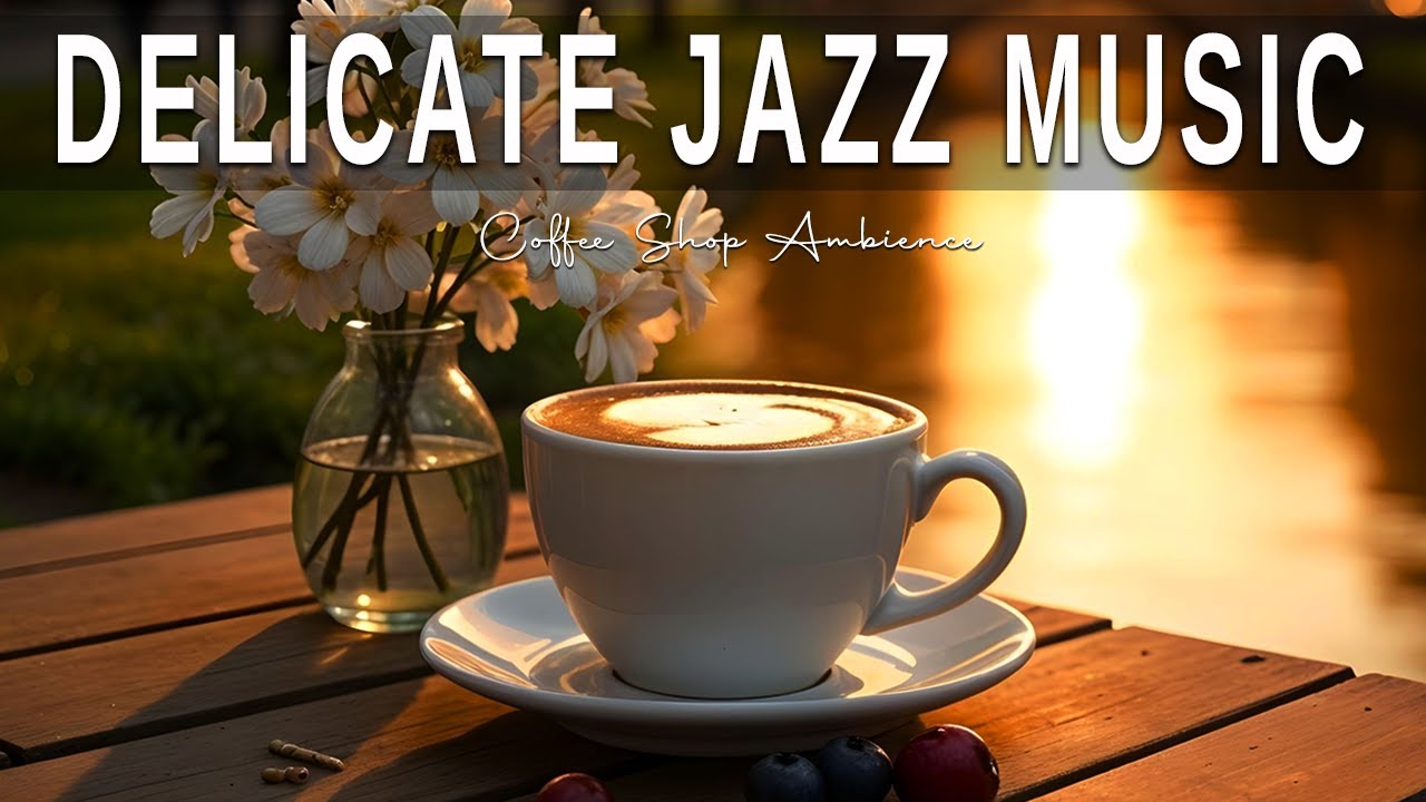 Delicate Jazz Music ☕ Instrumental Jazz Music & Elegant Bossa Nova for ...