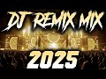 DJ REMIX 2025 - Remixes &amp; Mashups of Popular Songs 2025 | DJ Remix Song Club Music Disco DJ Mix 2024