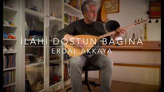 İlâhi Dostun Bağına Şelpe Bağlama Erdal Akkaya