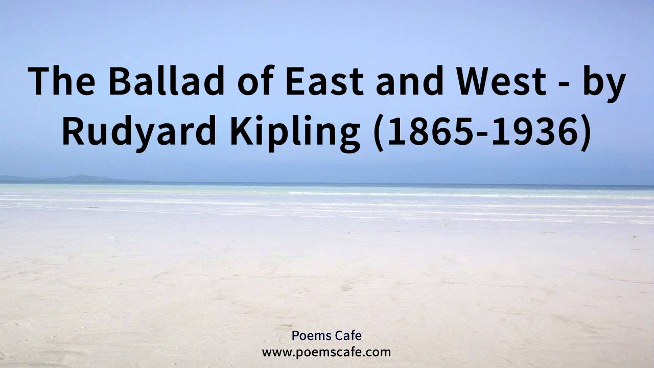 The Ballad of East and West by Rudyard Kipling 1865 1936 YouTube