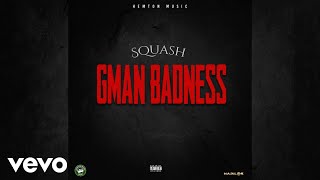 Squash - Gman Badness (Official Audio)