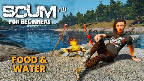 FOOD & WATER!! - SCUM for Beginners