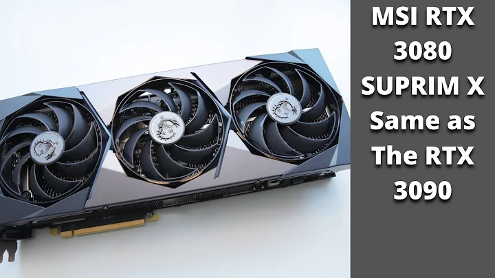 Đánh giá MSI RTX 3080 SUPRIM X: Giống như RTX 3090?