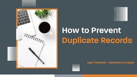 How to Prevent Duplicate Records