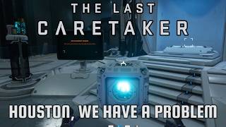 The Last Caretaker - Houston, We Have a Problem