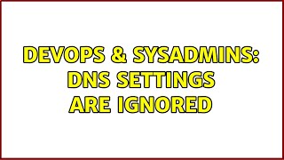 Famous DevOps & SysAdmins: DNS settings are ignored Profile