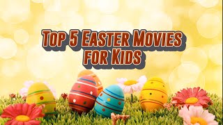 Top 5 Easter Movies For Kids