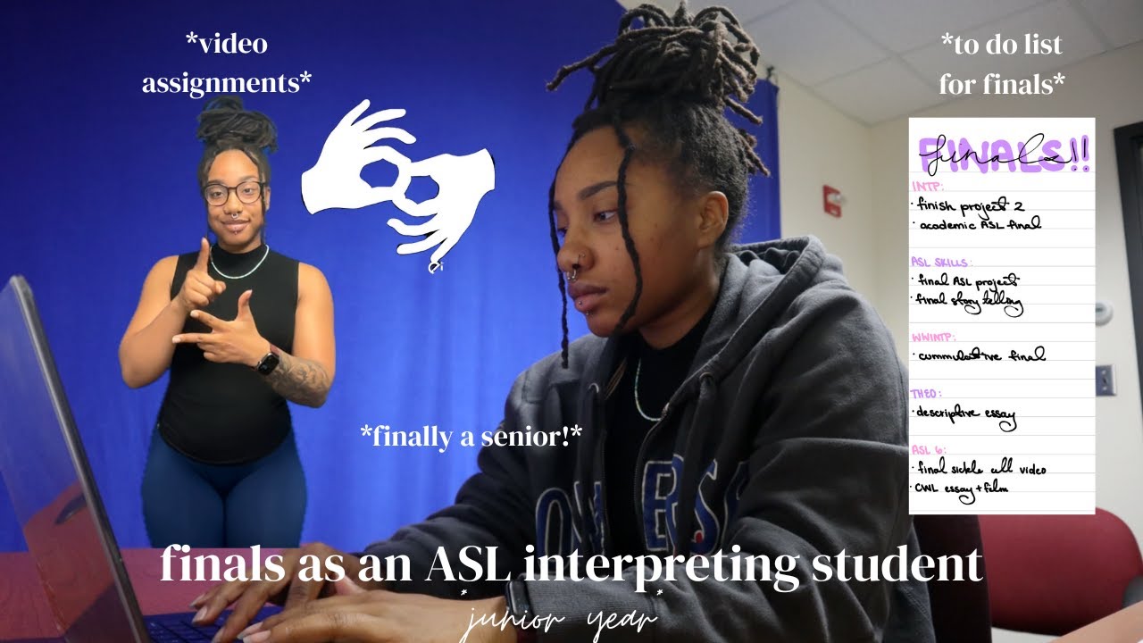 finals as an ASL interpreting student *junior year*