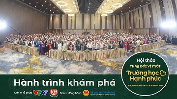 Hành trình đến với Hội thảo Thay đổi vì một trường học hạnh phúc | VTV7