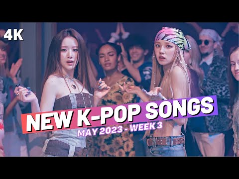 NEW K-POP SONGS | MAY 2023 (WEEK 3)